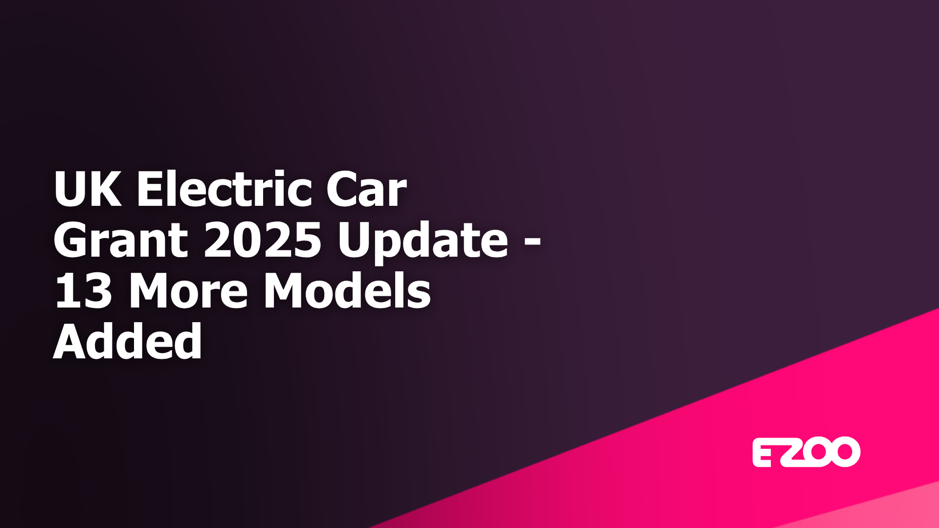 UK Electric Car Grant 2025 - 13 more models added