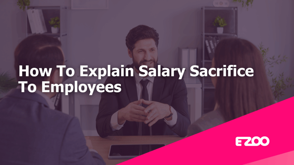 How To Explain Salary Sacrifice To Employees