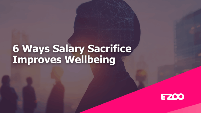 6 Ways Salary Sacrifice Improves Wellbeing